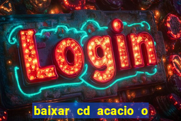 baixar cd acacio o ferinha da bahia vol 1
